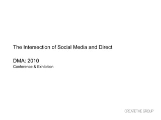 The Intersection of Social Media and Direct DMA: 2010 Conference & Exhibition 