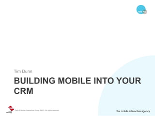 Building Mobile into your CRM Tim Dunn 