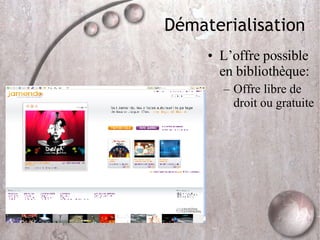 Dématerialisation L’offre possible en bibliothèque: Offre libre de droit ou gratuite 