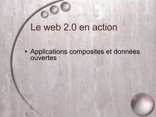 Applications composites et données ouvertes Le web 2.0 en action 