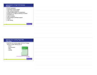 Jakob Nielsen’s 10 High Profit Redesign
Priorities
• Email newsletters
• Informative product pages
• High quality photography
• Product differentiation & comparisons
• Support for on page re-ordering of content
• Simplified text
• Cater to seniors
• Gift giving/gift certificate support
• Search
• User testing
55
Optimize Your Landing Pages With
This Guide
•Optimize your landing pages with this 10-page,
hands-on guide offering tips on:
–Design
–Personalization
–Offers
–Usability
http://www.BeasleyDirect.com/Landing-Pages-
Guide.html
56
 
