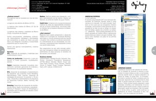 Especialidad: Agencia de Publicidad                                                                           Especialidad: Agencia de Publicidad
                                             Dirección: Prado Norte 125, piso 2. COl. Lomas de Chapultepec. CP 11000     Dirección:Montes Urales 505 piso 1 Lomas de Chapultepec 11000 México
                                                                                                                                                                                         D.F.
                                             Teléfono: 5249-4200
                                                                                                                                                                     Teléfono: (55) 5201•6591
                                             Contacto: Ana Maria Olabuenaga
                                                                                                                                                                   Contacto: Fernando Juárez
                                             E-mail: och@och.com.mx
                                                                                                                                                           E-mail: fernando.juarez@ogilvy.com
                                             Sitio Web: www.och.com.mx
                                                                                                                                                                    Sitio Web: www.ogilvy.com



     ¿Quiénes somos?                                         Medios: Staff de medios para planeación, com-             AMERICAN EXPRESS
     Una agencia local en sociedad con una red inter-        pra y administración de los mismos. Alianza con           Tu 24/7 personal
     nacional.                                               Starcom, la central de medios de grupo Publicis.          El servicio personalizado 24/7 es el principal dife-
                                                                                                                       renciador de American Express frente a otras
     La agencia más efectiva de México (EFFIE).              Health Care: Contamos con un grupo de asesores            marcas en el mercado. Con este concepto, facili-
                                                             médicos en todas las especialidades encabeza-             taron un foro para que sus prospectos rindieran
     La Agencia más creativa de México (El Ojo de            dos por el Doctor Daniel Bross, reconocido médi-          homenaje y reconocieran a esas personas tan es-
     Iberoamérica).                                          co miembro de la Academia Mexicana de Medici-             peciales en su vida: ya sea un amigo, un compa-
                                                             na de México.                                             ñero de trabajo, alguien de su familia o su pareja.
     La agencia más creativa y respetada de México                                                                     La plataforma www.tuveinticuatrosiete.com.mx
     (Grupo Consultores de España)                           ¿Qué creemos?                                             estuvo apoyada por medios offline y aplicaciones
                                                             Basamos todo nuestro pensamiento y desarrollo             social media que crearon una gran viralidad. Dán-
     Somos comunicadores, diseñadores, producto-             creativo en el concepto de “Emotional Branding”           donos como resultado una plata en los premios
     res, desarrolladores, estrategas y tecnologistas        para lograr un vínculo emocional entre las marcas         IAB Conecta.
     que compartimos la pasión por llevar una gran           y la gente. Esto confiere un profundo conocimien-
     idea a una inteligente, innovativa y comprometida       to y entendimiento de sus necesidades, sus moti-
     experiencia para el usuario final.                      vaciones y sentimientos para impulsarlas a tomar
                                                             una acción determinada.
     Somos una agencia multi-plataforma, creamos
     experiencias.                                           Nos aseguramos de que cada mensaje publici-
44                                                           tario que entregamos refleje los pensamientos y                                                                                                                             45
                                                                                                                                                                                                                                         5
     Servicios                                               sentimientos de estas personas en beneficio de
     ATL: Desarrollo de estrategia y creatividad para        las marcas y sus atributos.
     implementación masiva.
                                                             Nuestros clientes:
     Centro de producción: Producción y post pro-            General Motors, Bodega Aurrerá, Suburbia, Vips,
     ducción in house (animación, musicalización,            Gruma, Cervecería Cuauhtémoc Moctezuma,
     edición).                                               (CPTM) México, Movistar, Milenio, Grupo Lala,
                                                             Casa Pedro Domecq, Grupo Gamesa, Televisa,
     Digital: Creatividad, desarrollo, consultoria, man-     Church & Dwight, Grupo Posadas, Mexicana,
     tenimiento, sembrado, generación de contenido y         Heinz, ADT, Cancún, CONACULTA.
     administración de propiedades digitales.                                                                                                                                    LIBRERIAS GANHDI
                                                                                                                                                                                 Tweetlibros/ Ganadora del cyberlion en Cannes
     BTL: Desarrollo de estrategias e implementación                                                                                                                             Con la finalidad de promover la lectura e incre-
     de programas que involucran Event Marketing,                                                                                                                                mentar el número visitas a su sitio y a sus tiendas,
     Merchandising, CRM, Guerrilla. Desarrollo de                                                                                                                                Librerías Gandhi lanzó un espacio dedicado a la
     estrategias de promoción “on premise” y “off pre-                                                                                                                           lectura en Twitter. El primer libro: “El Principito”.
     mise”, Desarrollo e implementación de programas                                                                                                                             Se crearon cuentas de Twitter y avatares para los
     de Relaciones Públicas, Media Trainning, War                                                                                                                                personaje; siguiendo sus conversaciones en cada
     rooms.                                                                                                                                                                      tweet, el usuario podía leer la historia. Con Form-
                                                                                                                                                                                 spring y Twitpic podías hacerle preguntas a cada
     Branding: Desarrollos de programas de arquitec-                                                                                                                             personaje, comentar y ver ilustraciones. En el mi-
     tura de marca, diseño de productos y empaques.                                                                                                                              crositio la gente podía conocer y seguir a todos los
     Planning & Research: Equipo de Antropólogos y                                                                                                                               personajes, añadir sus timelines o leer los tweets.
     Psicólogos para el desarrollo de estudios cuanti-                                                                                                                           En la tienda online, la gente podía continuar su
     tativos y cualitativos.                                                                                                                                                     experiencia de lectura comprando el libro “twi-
                                                                                                                                                                                 tteado” u otro de la selección de Gandhi.
 