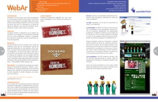 Especialidad: Agencia Digital                                                                                  Especialidad: Agencia de Publicidad
                                                 Dirección: Sierra Mojada #620 Of. 501 Lomas de Chapultepec.México, D.F.      Dirección: Manuel Avila Camacho 176reforma social, 11650 Mexico, D.F.
                                                 Teléfono: (55) 5250-6505 / 520-6545/47/53 Ext. 103                                                                        Teléfono:(55) 1500-0000
                                                 Contacto: Juan Berner                                                                                                       Contacto: Adrian Bravo
                                                 E-mail: juan.berner@webar.net                                                                                E-mail: adrian.bravo@wunderman.com
                                                 Sitio Web: www.webar.net                                                                                          Sitio Web: www.wunderman.com



     Antecedentes                                                ¿Qué  hacemos?                                            El reto: Generar una estrategia radicalmente dis-
     Dockers® es una marca que está reinventando                 Creamos experiencias digitales que dan resul-             tinta de otras campañas y sobresalir en medio del
     su comunicación hacia el consumidor. En 2010 se             tados estratégicos a las marcas de nuestros cli-          ruido mundialista.
     lanzó a nivel global la campaña Wear the Pants,             entes.
     misma que en México empezó a correr en el mes                                                                         La idea: Apostarle a la fe que los mexicanos le
     de marzo del 2010. El mensaje es un fuerte lla-                                                                       tienen a su Selección.
     mado de atención para que los hombres reivin-
     diquemos nuestro lugar frente a la pareja.                                                                            La estrategia: En México el futbol no tiene que ver
                                                                                                                           con la estrategia ni con estadísticas. Mucho me-
     Objetivos                                                                                                             nos con moluscos cefalópodos con capacidades
     Contribuir desde lo interactivo en el regreso de                                                                      predictivas. En México el futbol es una cuestión de
     Dockers® a la categoría de pantalones casuales                                                                        fe. Por eso en Tri de Corazón invitamos a la gente
     de una forma inteligente, asertiva y disruptiva,                                                                      a unirse a una plegaria colectiva para que la Se-
     que cambie el punto de vista del consumidor so-                                                                       lección le hiciera el milagrito en Sudáfrica 2010.
     bre este segmento.
                                                                                                                           Nuestra plegaria viajó por Facebook y demás
     Desarrollo                                                                                                            redes sociales en forma de veladoras encendi-
     Se entró de lleno con el concepto “Son Cosas de                                                                       das con los rostros de los seleccionados y las
     Hombres” para abrir la conversación acerca de                                                                         peticiones de los usuarios. Miles de mexicanos
     aquellas situaciones de nos definen como hom-                                                                         compartieron su plegaria con todos sus contac-
     bres y que las mujeres simplemente no entienden,                                                                      tos, vieron nuestro contenido en video, metieron
58   no comparten y no les causa gracia, pero que a                                                                        un penal con Cuauhtémoc Blanco e hicieron su                               59
                                                                                                                                                                                                      5
     los hombres nos parecen más claras que el agua.                                                                       TriCard para presumírsela a sus cuates.
     El enfoque de campaña fue omni digital: Sitio de
     la marca (www.dockers.com.mx), Redes Sociales                                                                         Los resultados: 190 000 visitas en 30 días, más
     como Facebook (http://apps.facebook.com/cosa-                                                                         de 100 000 reproducciones de videos, miles de
     hombres/ y http://www.facebook.com/cosadehom-                                                                         veladoras en Facebook y verdaderos adictos a las
     bres), Online Media (SEM, Display, etc).                                                                              TriCards.

     Resultados: La campaña ha superado las expec-                                                                         Que la fe mueva montañas no nos consta. Hasta
     tativas en términos de alcance y diálogo. Los in-                                                                     ahora sólo sabemos que no gana mundiales, pero
     dicadores de afinidad expresada por la audiencia                                                                      puede ser el principio de grandes cosas.
     objetivo han validado la relevancia del mensaje y
     se está logrando el cambio deseado de percep-
     ción de la marca.

     La  descripción  de  productos  o  servicios: 
     www.dockers.com.mx

     ¿Quiénes  somos?
     Con lo mejor de una empresa grande en términos
     pluralidad, integralidad y especialización de servi-
     cios y con lo mejor de una empresa pequeña en tér-
     minos de servicio personalizado con una enorme
     responsabilidad sobre el trabajo de cada cliente,
     somos un grupo de especialistas apasionados por
     la mercadotecnia digital.
 