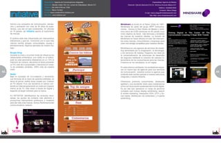 Especialidad: Agencia de Comunicaciones integradas                                                              Especialidad: Agencia de Medios
                                             Dirección: Montes Urales 750, Col. Lomas de Chapultepec, Mexico D.F.           Dirección: Ejército Nacional 216 Col. Verónica Anzures México D.F.
                                             Teléfono: (55) 5350-5700 ext. 5782                                                                                      Teléfono: (55)8503-8355
                                             Contacto: Marco Cordero                                                                                                  Contacto: Maria Ortega
                                             E-mail: marco.cordero@mx.initiative.com                                                               E-mail: maria.ortega@mindshareworld.com
                                             Sitio Web: www.initiative.com                                                                               Sitio Web: www.mindshareworld.com




     Somos una compañía de comunicación, planea-                                                                    Mindshare se fundó en el Reino Unido en 1997.
     ción y activación con más de 30 años de expe-                                                                  Mindshare es parte del grupo WPP Comunica-
     riencia, una red en seis continentes, 91 oficinas                                                              ciones. Somos la Red Global de Medios y tene-
     en 70 países, así Initiative aporta al crecimiento                                                             mos cerca de 6.000 personas en 82 países cuyo
     de marcas.                                                                                                     único objetivo es hacer más famosas y rentables
                                                                                                                    las marcas de nuestros clientes. La función de
     El público está más influenciado por intercambios                                                              Mindshare es hacer efectivo el valor del intercam-
     interactivos y que los involucran con lo que más                                                               bio entre marcas, consumidores y empresas para
     valoran: familia, amigos, comunidades, causas y                                                                crear una ventaja competitiva para nuestros clientes.
     entretenimiento. Algunos ejemplos de nuestro tra-
     bajo:                                                                                                          Mindshare es una agencia de servicios de marke-
                                                                                                                    ting alimentada por la imaginación, la tecnología,
     Burger King:                                                                                                   y los servicios de medios. Pasamos los retos en
     Durante la crisis y el primer brote de influenza los                                                           la comercialización de soluciones de desarrollo
     restaurantes enfrentaron una caída en el tráfico,                                                              de negocios mediante la creación de valiosos in-
     justo en este panorama rebasamos en un 13% la                                                                  tercambios de los consumidores para las marcas.
     intención de compra, elevamos el ticket promedio                                                               Creemos en los resultados, no en reglas.
     un 5% más de lo proyectado y elevamos el núme-
     ro de unidades vendidas 400% más de nuestra                                                                    En este entorno cambiante, los vendedores requie-
     meta.                                                                                                          ren un nuevo tipo de agencia para sus servicios
62                                                                                                                  de comunicación, nosotros somos la agencia que                               63
                                                                                                                                                                                                 5
     Sedal:                                                                                                         entiende este cambio gracias a nuestra estructura
     Bajo el concepto de Co-creations y renovando                                                                   integrada y nuestra filosofía.
     sus fórmulas de la mano de expertos estilistas, se
     lanza el primer reallity show creado por Unilever                                                              Ofrecemos profundo conocimiento, destacada
     en TV abierta. A su vez lanzamos el valioso con-                                                               agilidad y una excelente visión para mantenernos
     tenido en Internet generando un costo por impacto                                                              al día con la evolución acelerada del mundo digital.
     menor al de TV, más views a través de Digital y                                                                Es por eso que operamos un rango de servicios
     llegando al target indicado para la marca.                                                                     completo que incluye display advertising, search
                                                                                                                    & mobile marketing, Interactive OOH, DiTV y So-
     En INITIATIVE identificamos las acciones nece-                                                                 cial media, distribución de contenidos y in-game
     sarias; los puntos de contacto más efectivos y                                                                 advertising.
     producimos intercambios poderosos y creativos
     para dar vida a las marcas: Somos Performance-led
     communications network.
 