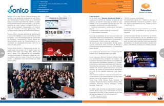 Especialidad: Medio Digital                                                                                      Especialidad: Medio Digital
                                              Dirección: Fortuna 59 dep. 2 Col. Industrial México D.F. 07800.     Dirección: Av. Vasco de Quiroga #2000 Col. Santa Fe, México, D.F. 01210
                                              Teléfono: (55) 1689-6851                                                                                          Teléfono: (55) 5261-3637
                                              Contacto: Damian Molina                                                                                             Contacto: Juan Saldivar
                                              E-mail: damian.molina@sonico.com                                                                        E-mail: jsaldivarv@televisa.com.mx
                                              Sitio Web: www.sonico.com                                                                                       Sitio Web: www.esmas.com



      Sonico es la Red Social Latinoamericana que                                                               Caso de éxito
      permite a las personas compartir su vida Perso-                                                           En el último año, Televisa Interactive Media ha              • 95,242 usuarios simultáneos
      nal, Profesional y Publica Online, en un ambiente                                                         duplicado el número de usuarios a través de sus              La transmisión contó con 1 Señal en vivo con 8
      seguro y privado para todas las edades. La plata-                                                         páginas de Internet. Este logro se debe en gran              cámaras diferentes durante el concierto y diver-
      forma permite decidir qué compartir y con quién,                                                          medida a los 3 principales valores que nos han               sas ligas a comentarios en vivo, Twitter de Coca
      además de jugar juegos, compartir fotos y vi-                                                             ayudado a incrementar los casos de éxito:                    y Coca-Cola TV.
      deos, enviar postales, relacionarse a la música,                                                          1. Inversión publicitaria y presencia en Televisión
      organizar eventos, encontrar aplicaciones útiles                                                          Abierta                                                      La interactividad de nuestro auditorio se vio refle-
      en Open Social y disfrutar de contenidos exclusivos.                                                      2. Amplitud en nuestra oferta de contenidos                  jada en los 7,387 comentarios en vivo durante el
                                                                                                                3. Producciones Exclusivas                                   concierto.
      Sonico ofrece diversas alternativas publicitarias
      y soluciones digitales a sus anunciantes en toda                                                          Nuestras propiedades se han colocado entre los               La clave del éxito de este concierto fue la confian-
      la Región. Con una amplia gama de soluciones                                                              principales sitios de entretenimiento, información           za de los consumidores y de los clientes en sus
      de Branding, Performance y Social Media con                                                               y contenidos Premium de México aumentando y                  productos. En TIM estamos orgullosos por formar
      departamento propio de implementación y op-                                                               manteniendo el tráfico entre las audiencias.                 parte de este y otros grandes éxitos que seguirán
      timización de campañas enfocado 100% en el                                                                Tal es el caso de la transmisión del las produ-              sumándose con el paso del tiempo a nuestra em-
      éxito de cada pauta.                                                                                      cciones exclusivas como concierto de Belinda y               presa y elevarán la confianza de nuestras marcas.
                                                                                                                la exitosa serie Mujeres Asesinas 2, producida por
      Sonico tiene oficinas y operaciones en las ciu-                                                           Pedro Torres.
      dades más importantes de la región como son
      Buenos Aires (AR), San Pablo (BR), México DF                                                              Los usuarios de Tvolucion.com y Esmas.com dis-
106   (MX) y Miami (US), además de sus representa-                                                              frutaron de la cobertura antes que nadie.                                                                           107
                                                                                                                                                                                                                                    5
      ciones comerciales en diferentes países de Lati-
      noamérica, para así poder entender las culturas                                                           Es por esto que Televisa Interactive Media cuenta
      locales y abastecer a los anunciantes en cada                                                             con la infraestructura, el talento, los medios y la
      rincón Latino.                                                                                            audiencia necesaria para ofrecer una plataforma
                                                                                                                que desarrolla estrategias digitales a la medida,
                                                                                                                produciendo coberturas especiales para Internet y
                                                                                                                transmisiones exclusivas On Live con la máxima
                                                                                                                calidad de eventos patrocinados por nuestros
                                                                                                                clientes, sin olvidar las transmisiones alternativas
                                                                                                                On Live de los eventos deportivos más impor-
                                                                                                                tantes.
                                                                                                                Sólo nosotros podemos crear la conversación en-
                                                                                                                tre las marcas y sus consumidores y no hay mejor
                                                                                                                ejemplo que la de nuestros clientes:
                                                                                                                Coca Cola, CCM, Nextel, Sony, Unilever, La
                                                                                                                Costeña, Palacio de Hierro, Domino’s Pizza, P&G,
                                                                                                                Liverpool, Samsung, Disney, Kellogg’s, CPTM,
                                                                                                                Movistar, Telcel, etc.

                                                                                                                El último caso de éxito se desarrolló el pasado
                                                                                                                viernes 28 de mayo con la transmisión en vivo a
                                                                                                                través de Coca-Cola TV del Concierto de Sir Paul
                                                                                                                McCartney desde el Foro Sol, el cual tuvo:
                                                                                                                • 151,841 usuarios únicos
                                                                                                                • 281,274 videos iniciados
 