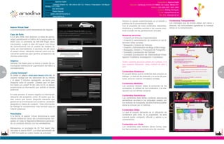 Especialidad: Agencia Digital                                                                                                    Especialidad: Agencia Digital
                                             Dirección: Campos Eliseos no. 188 oficina 802 Col. Polanco Chapultepec. Del.Miguel           Dirección: Hamburgo # 214-5 C.P. 06600, Col. Juárez. México D.F.
                                             Hidalgo. C.P. 11560.
                                                                                                                                                                     Teléfono: (55) 5280-4087 / 8421-2800
                                             Teléfono: (55) 5616-3396
                                                                                                                                                                              Contacto: Rodrigo Rodríguez
                                             Contacto: Pedro Vilarrubi
                                                                                                                                                                               E-mail: rodrigo@axonia.net
                                             E-mail: pedro.vilarrubi@ariadna.la
                                                                                                                                                                                Sitio Web: www.axonia.net
                                             Sitio Web: www.ariadna.la

                                                                                                                                  Somos un equipo experimentado en el estudio y               Contenidos Transparentes
                                                                                                                                  práctica de la comunicación digital.                        Los mensajes que se envían deben ser claros y
                                                                                                                                  Con el propósito de crear contenidos relevantes,            directos, las comunidades agradecen la transpa-
     Aseror Virtual Seat                                                                                                          dinámicos y medibles acordes a las nuevas prác-             rencia en la comunicación.
     La comunicación como herramienta de negocio.                                                                                 ticas sociales de las generaciones actuales.
     Caso de Éxito                                                                                                                Nuestros servicios:
     En el año 2009, tras observar un área de oportu-                                                                             • Creación de Artículos Especializados
     nidad capitalizando el tráfico de la pagina web de                                                                           • Creación y administración de usuarios en las di-
     SEAT (con un promedio de 400.000 Page views                                                                                  ferentes redes sociales.
     mensuales), surgió la idea de buscar una forma                                                                               • Búsqueda y Edición de Noticias
     de comunicarnos con el usuario de manera di-                                                                                 • Creación y Administración de Blogs y Micro-blogs
     recta, sin intermediarios ni barreras, de allí nació                                                                         • Búsqueda, Edición y Producción de Fotografía
     el asesor virtual, utilizando internet como una he-                                                                          • Concepto y producción de Podcast
     rramienta poderosa para generar prospección de                                                                               • Concepto y producción de Video-podcast Inves-
     clientes potenciales.                                                                                                        tigación Cualitativa Investigación Cuantitativa
     Objetivo                                                                                                                     Todos nuestros servicios parten de 6 pilares, a lo
     Generar hot leads para la marca a través de co-                                                                              que nosotros llamamos deep content fot web y
     municación bidireccional y generación de tráfico a                                                                           son:
     concesionarios.

10                                                                                                                                Contenidos Dinámicos                                                                                          1
                                                                                                                                                                                                                                                51
     ¿Como funciona?                                                                                                              El usuario desea que el contenido web propicie un
     Al visitar la página www.seat-mexico.com.mx, el                                                                              diálogo. La web es de posturas y la suma de pos-
     usuario navega por las secciones de su interés                                                                               turas, crea los nuevos conceptos sociales.
     y al pasar 3 minutos navegando, se lanza una
     pregunta para el usuario: ¿Desea que un ase-                                                                                 Contenidos Medibles
     sor hable con usted? Al dar click en SI, el asesor                                                                           Los usuarios desean saber la evolución de los
     proporcionar la información que solicita el cliente                                                                          conceptos, la utilidad de los contenidos y la inte-
     potencial.                                                                                                                   racción con los demás usuarios.
     En este proceso el asesor registra la información                                                                            Contenidos Semánticos
     relevante del prospecto como: El coche que de-                                                                               Los contenidos web deben contener estructuras
     sea, precio que busca, pregunta relevante que                                                                                semánticas acordes a los lenguajes usados por
     generó en la conversación con el asesor, ubicación                                                                           los motores de búsqueda, de esta manera podrán
     geográfica y datos de contacto. Esta información                                                                             darse a conocer por sí mismos.
     se redirige al concesionario más cercano para el
     Cliente potencial.                                                                                                           Contenidos Útiles
                                                                                                                                  Lo que el usuario demanda es la utilización de
     Resultados                                                                                                                   contenidos web (más no la propiedad), de esta
     A la fecha, el asesor virtual direcciona a cada                                                                              manera podrá compartir, difundir y aplicar a su
     cliente potencial hacia las concesionarias ubi-                                                                              conveniencia.
     cadas en toda la República Mexicana generan-
     do un contacto directo con los vendedores.                                                                                   Contenidos con Onda
                                                                                                                                  Los contenidos web también tienen forma, esto
     Manejamos un promedio de 35 “hot leads” dia-                                                                                 los hace actuales y atractivos para los usuarios.
     rios para la marca SEAT y un total aproximado de
     2.800 hot leads en cuatro meses de actividad.
 