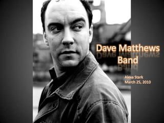 Dave Matthews Band Alexa Stark March 25, 2010 
