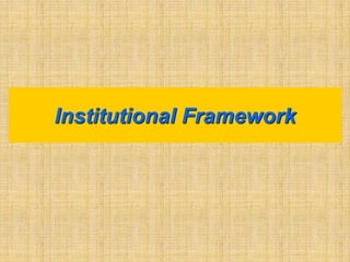 Institutional Framework
 
