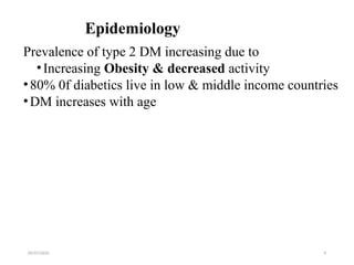 09/07/2025 9
Epidemiology
Prevalence of type 2 DM increasing due to
•Increasing Obesity & decreased activity
•80% 0f diabetics live in low & middle income countries
•DM increases with age
 