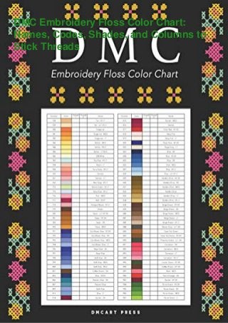 DMC Embroidery Floss Color Chart:
Names, Codes, Shades, and Columns to
Stick Threads
 