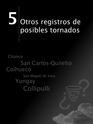 5Otros registros de
posibles tornados
 