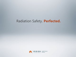 Radiation Safety. Perfected.
 