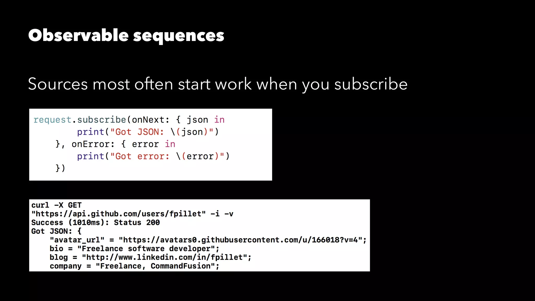 Observable sequences
Sources most often start work when you subscribe
 