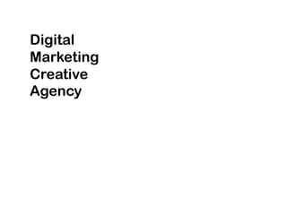 Digital
Marketing
Creative
Agency
 