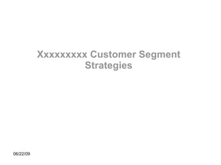 Xxxxxxxxx Customer Segment Strategies 