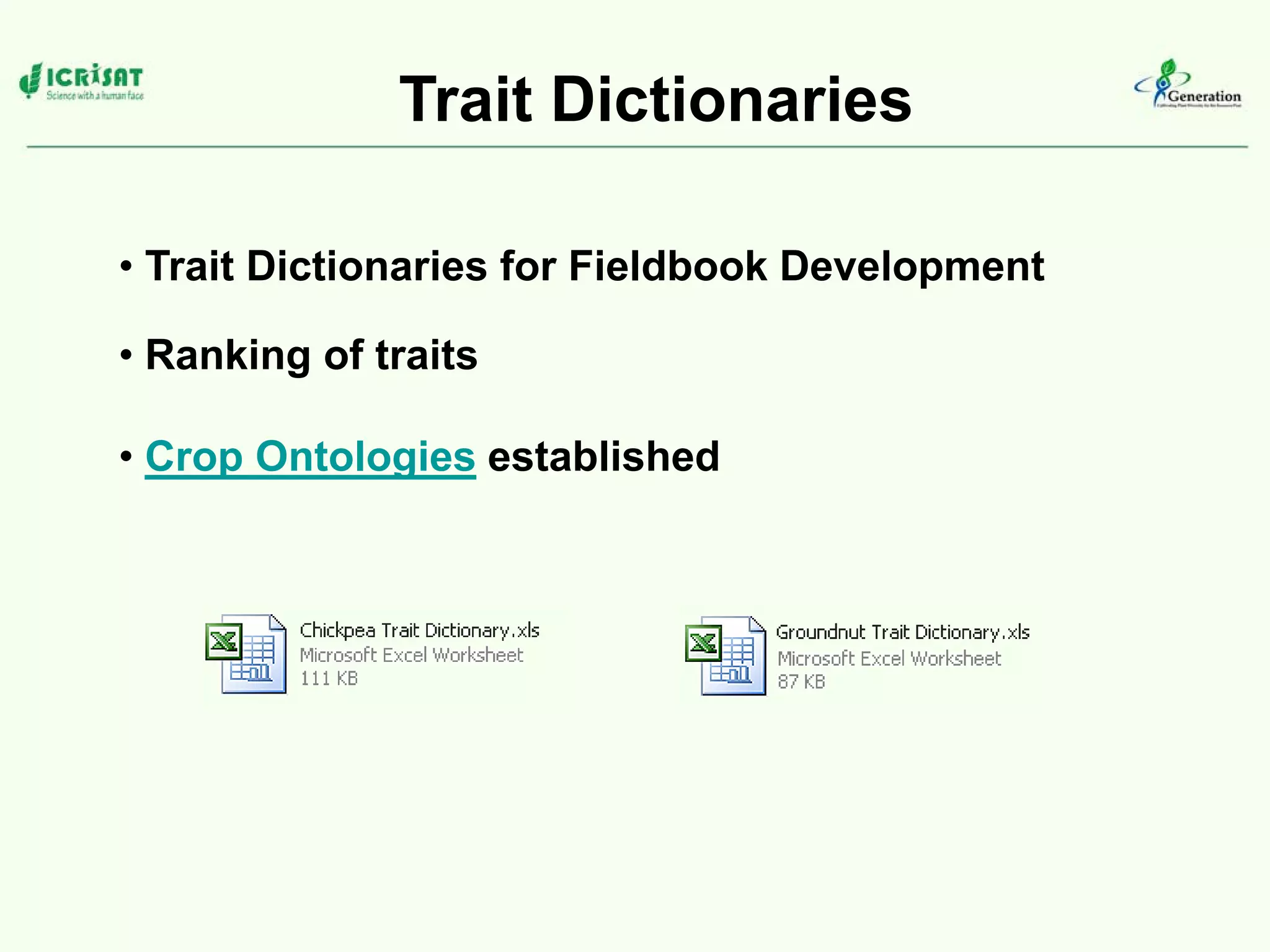 Trait Dictionaries
• Trait Dictionaries for Fieldbook Development
• Ranking of traits
• Crop Ontologies established