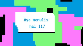 Ayo menulis
hal 117
 