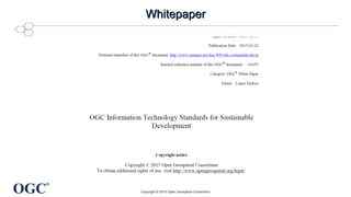 OGC
®
WhitepaperWhitepaper
Copyright © 2015 Open Geospatial Consortium
 