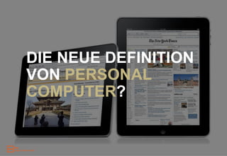 DIE NEUE DEFINITION
VON PERSONAL
COMPUTER?
 