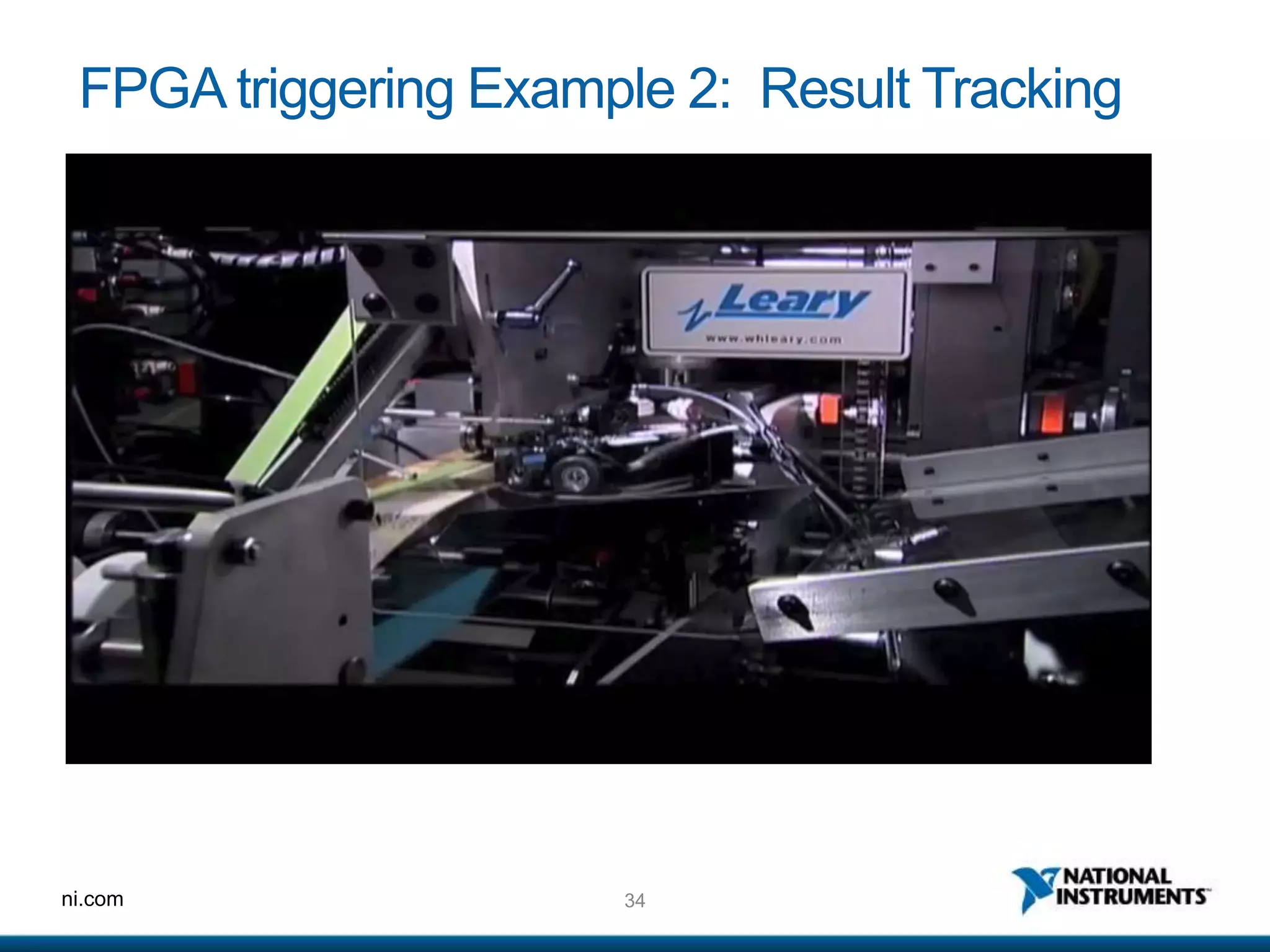 34ni.com
FPGA triggering Example 2: Result Tracking
 