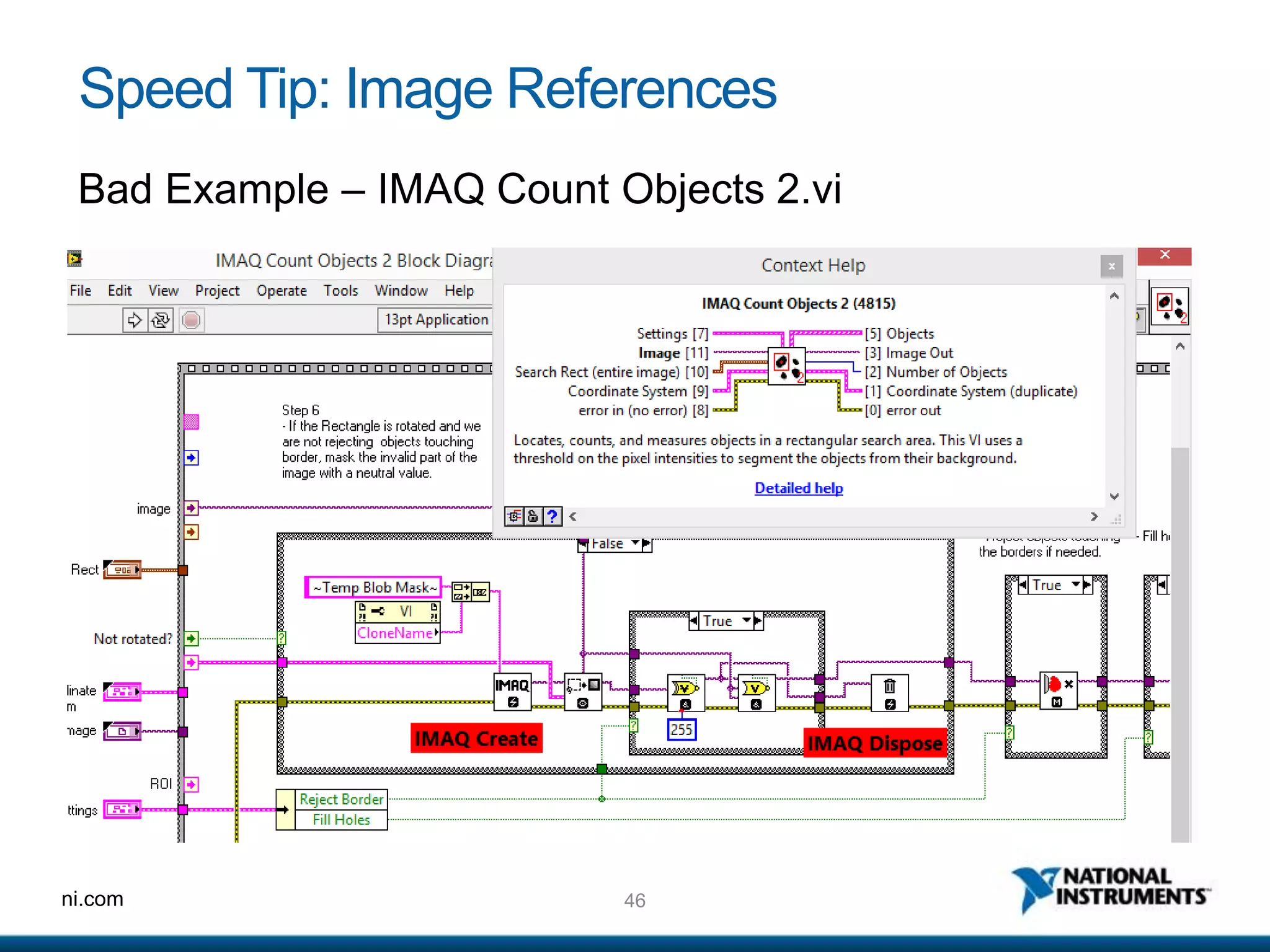 46ni.com
Speed Tip: Image References
Bad Example – IMAQ Count Objects 2.vi
 