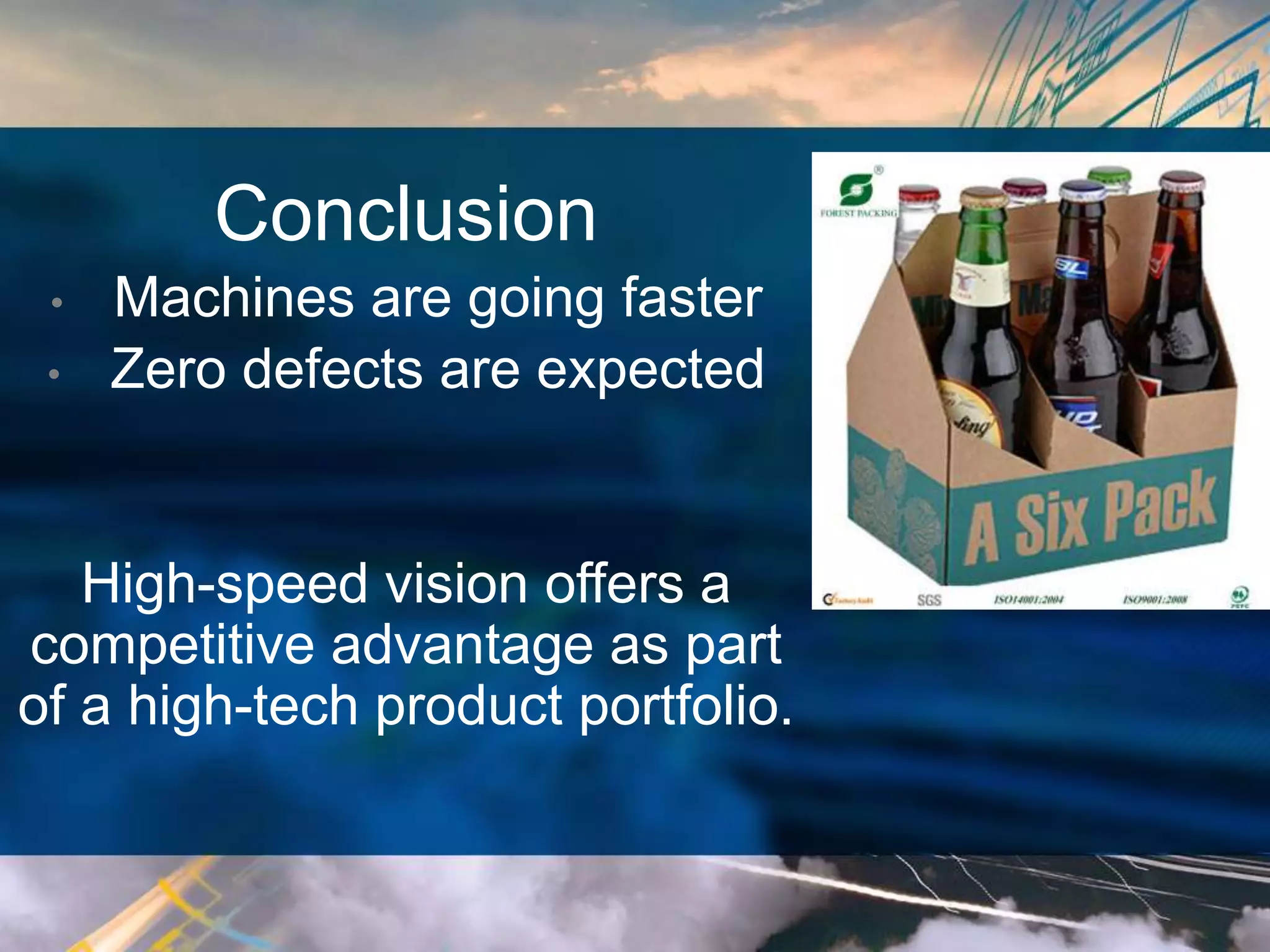 61ni.com
Conclusion
• Machines are going faster
• Zero defects are expected
High-speed vision offers a
competitive advantage as part
of a high-tech product portfolio.
 