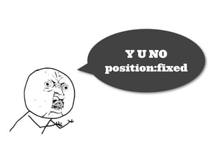 Y U NO
position:fixed
 