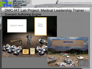 digital
media
collabor
atory
DMC-IAT Lab Project: Medical Leadership Trainer -
Scenario Authoring Engine
 
