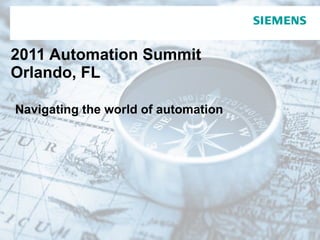 2011 Automation Summit  Orlando, FL   Navigating the world of automation 