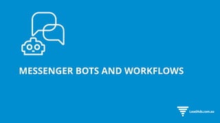 MESSENGER BOTS AND WORKFLOWS
 