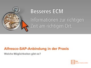 Alfresco-SAP-Anbindung in der Praxis
Welche Möglichkeiten gibt es?
 