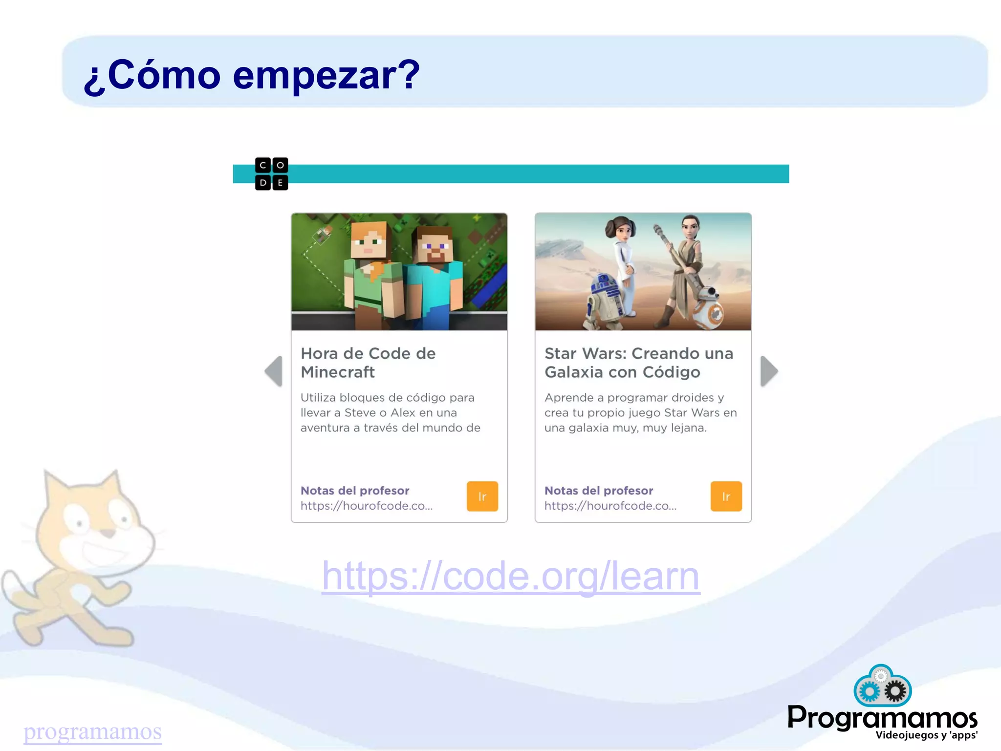 programamos
¿Cómo empezar?
https://code.org/learn
 