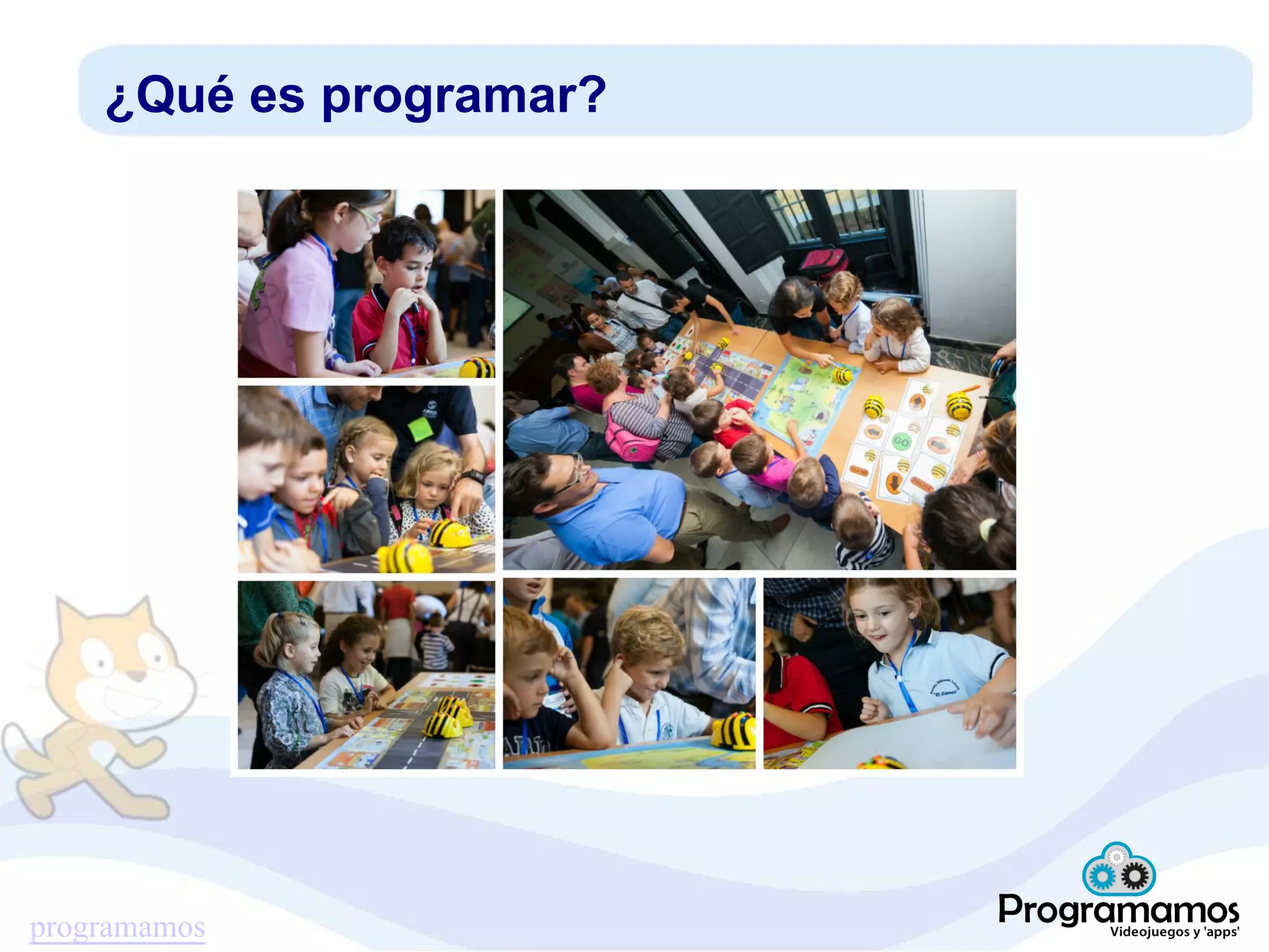 programamos
¿Qué es programar?
 