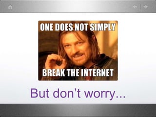 But don’t worry...
 
