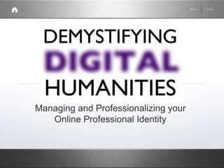 Managing and Professionalizing your 
Online Professional Identity 
 