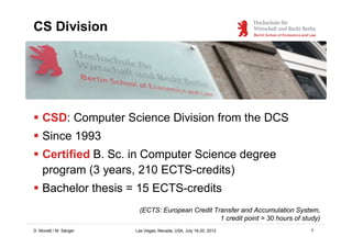 CS Division




 CSD: Computer Science Division from the DCS
 Since 1993
 Certified B. Sc. in Computer Science degree
 ...