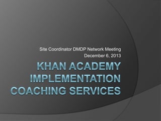 Site Coordinator DMDP Network Meeting
December 6, 2013

 