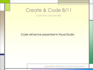 Create & Code 5/11Add web service as service reference 2/2Sebastian Burkart & Patrick Reichert