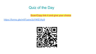 Quiz of the Day
Scan/Copy link it and give your choice
https://forms.gle/m97uenx3zYtKEV4y9
 