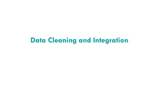 Data Cleaning and Integration
 