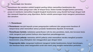 3. Pemantauan dan Semakan
Pemantauan dan semakan adalah langkah penting dalam memastikan keselamatan dan
keberkesanan sistem pengurusan risiko di tempat kerja. Dalam konteks bengkel jentera pertanian,
proses ini membantu memastikan langkah-langkah keselamatan yang diambil berfungsi dengan baik
dan memenuhi keperluan yang diperlukan. Berikut adalah penerangan lanjut mengenai pemantauan
dan semakan:
• 1. Pemantauan
➢Pemantauan merujuk kepada proses pengumpulan maklumat dan pengawasan keadaan di
tempat kerja untuk memastikan semua prosedur keselamatan dipatuhi. Ini termasuk:
• Pemeriksaan berkala: melakukan pemeriksaan rutin ke atas peralatan, mesin, dan kawasan kerja
untuk mengenal pasti potensi bahaya atau keperluan penyelenggaraan.
• Pengawasan pekerja: memantau aktiviti pekerja untuk memastikan mereka mengikuti prosedur
keselamatan yang ditetapkan dan menggunakan ppe dengan betul.
• Pengumpulan data: mengumpul maklumat mengenai insiden keselamatan, hampir kemalangan,
dan keadaan kerja untuk menganalisis corak dan trend yang mungkin memerlukan perhatian.
 