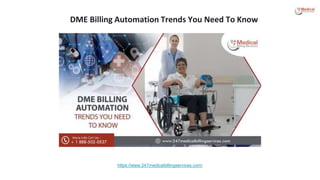 DME Billing Automation Trends You Need To Know
https://www.247medicalbillingservices.com/
 