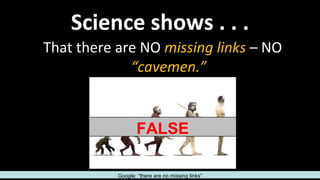 FALSE
Google: “there are no missing links”
 