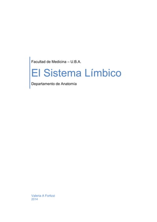 Facultad de Medicina – U.B.A. 
El Sistema Límbico 
Departamento de Anatomía 
Valeria A Forlizzi 
2014 
 