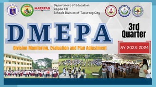 3rd
Quarter
SY 2023-2024
Division Monitoring, Evaluation and Plan Adjustment
 