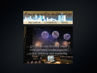 COTS “Rockin Rooftop Blast” DMe provided media support, public relations and marketing