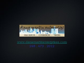 www.dianemartinenterprises.com 248 . 473 . 2012