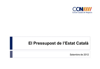 El Pressupost de l’Estat Català

                     Setembre de 2012
 