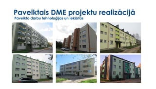 Paveiktais DME projektu realizācijā
Paveikto darbu tehnoloģijas un iekārtas
 