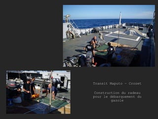 Transit Maputo – Crozet Construction du radeau pour le débarquement du gazole 